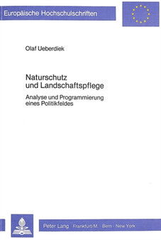 Naturschutz und Landschaftspflege : Analyse und Programmierung eines Politikfeldes