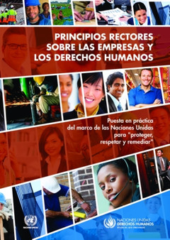 Principios Rectores sobre las Empresas y los Derechos Humanos : Puesta en practica del marco de las Naciones Unidas para ""proteger, respetar y remediar