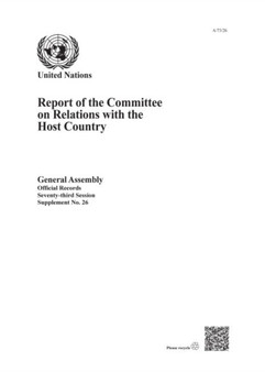 Report of the Committee on Relations with the Host Country : Session 73: supplement 26 (A/73/26)