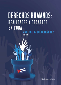 Derechos Humanos : Realidades y Desafios En Cuba