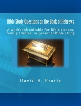 Bible Study Questions on the Book of Hebrews : A workbook suitable for Bible classes, family studies, or personal Bible study
