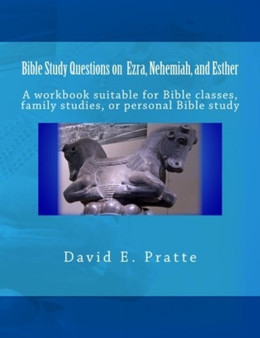 Bible Study Questions on Ezra, Nehemiah, and Esther : A workbook suitable for Bible classes, family studies, or personal Bible study
