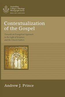 Contextualization of the Gospel : Towards an Evangelical Approach in the Light of Scripture and the Church Fathers