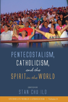 Pentecostalism, Catholicism, and the Spirit in the World : 8