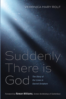 Suddenly There Is God : The Story of Our Lives in Sacred Scripture
