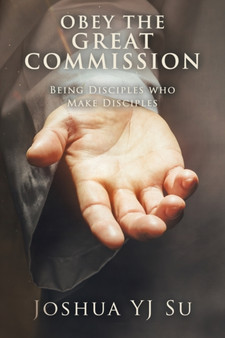 Obey the Great Commission : Being Disciples Who Make Disciples