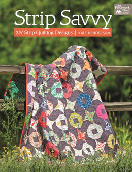 Strip savvy : 2-1/2 " Strip Quilting Designs by Kate Henderson - Paperback