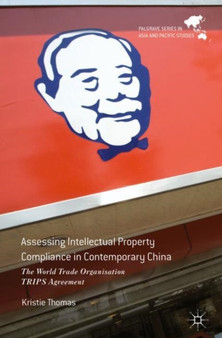 Assessing Intellectual Property Compliance in Contemporary China : The World Trade Organisation TRIPS Agreement