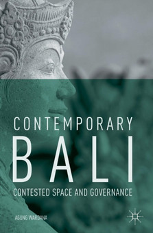 Contemporary Bali : Contested Space and Governance