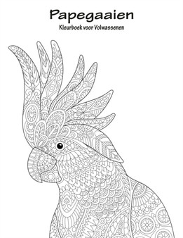 Papegaaien Kleurboek voor Volwassenen 1 : 1 by Nick Snels - Paperback
