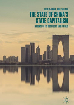 The State of China's State Capitalism : Evidence of Its Successes and Pitfalls