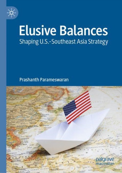 Elusive Balances : Shaping U.S.-Southeast Asia Strategy