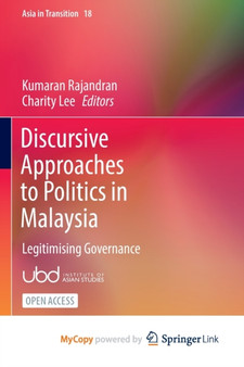 Discursive Approaches to Politics in Malaysia : Legitimising Governance