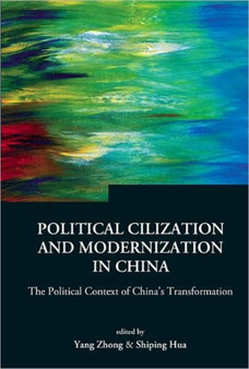 Political Civilization And Modernization In China: The Political Context Of China's Transformation : 4