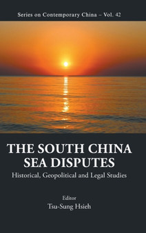 South China Sea Disputes, The: Historical, Geopolitical And Legal Studies : 42