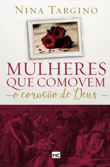 Mulheres que comovem o coracao de Deus