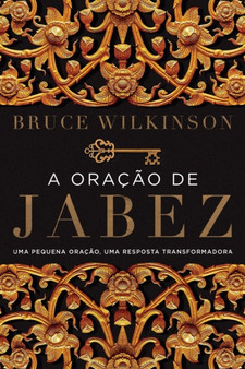 A oracao de Jabez : Uma pequena oracao, uma resposta transformadora