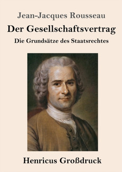 Der Gesellschaftsvertrag (Grossdruck) : Die Grundsatze des Staatsrechtes