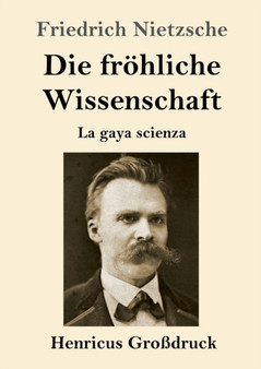 Die froehliche Wissenschaft (Grossdruck) : La gaya scienza