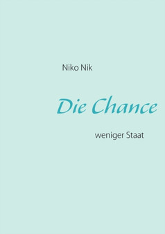 Die Chance : weniger Staat