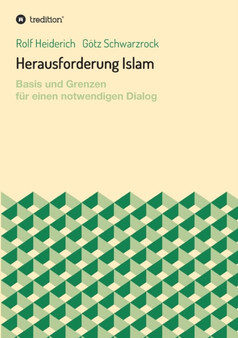 Herausforderung Islam : Basis und Grenzen fur einen notwendigen Dialog