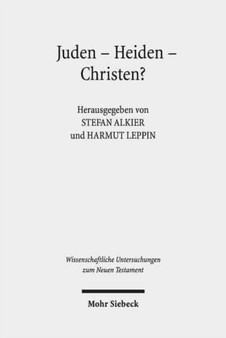 Juden - Heiden - Christen? : Religioese Inklusionen und Exklusionen im Roemischen Kleinasien bis Decius : 400