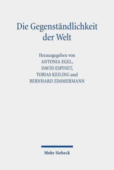 Die Gegenstandlichkeit der Welt : Festschrift fur Gunter Figal zum 70. Geburtstag