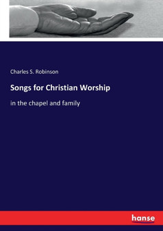 Songs for Christian Worship : in the chapel and family