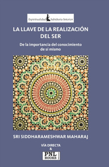 La Llave de la Realizacion del Ser : De la importancia del conocimiento de si mismo