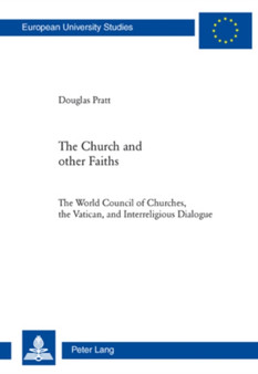The Church and Other Faiths : The World Council of Churches, the Vatican, and Interreligious Dialogue : 906