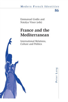 France and the Mediterranean : International Relations, Culture and Politics : 86