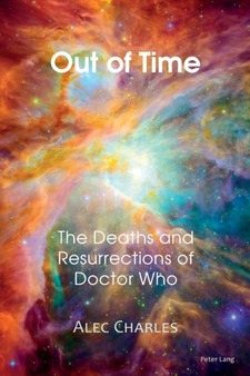 Out of Time : The Deaths and Resurrections of Doctor Who