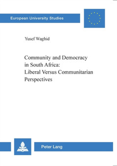 Community and Democracy in South Africa : Liberal versus Communitarian Perspectives : v. 666