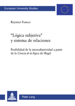"Logica Subjetiva" Y Sistema de Relaciones : Posibilidad de la Intersubjetividad a Partir de la Ciencia de la Logica de Hegel : 702