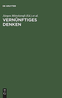 Vernunftiges Denken : Studien zur praktischen Philosophie und Wissenschaftstheorie