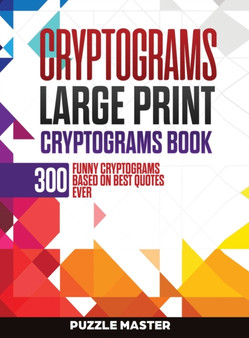 Cryptograms : 300 Funny Cryptograms Based on Best Quotes Ever by Puzzle Master - Hardback