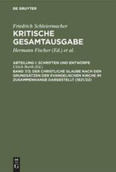 Der christliche Glaube nach den Grundsatzen der evangelischen Kirche im Zusammenhange dargestellt (1821/22) Der christliche Glaube nach den Grundsatzen der evangelischen Kirche im Zusammenhange dargestellt (1821/22)