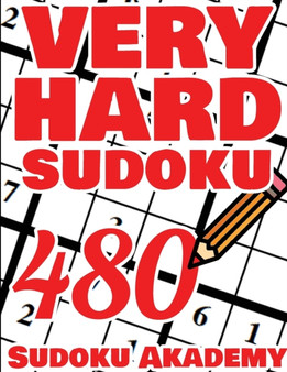 VERY Hard Sudoku - 480 VERY Hard Sudoku Puzzle + Solutions - The Big Sudoku Book - 480 VERY Hard Puzzles : 480 VERY Hard Sudoku Puzzles + Solutions - Sudoku Puzzle Book for Adults by Sudoku Akademy - Paperback