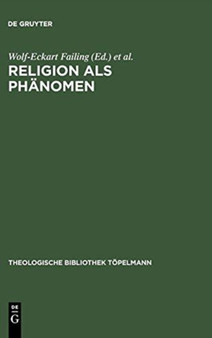 Religion als Phanomen : Sozialwissenschaftliche, theologische und philosophische Erkundungen in der Lebenswelt