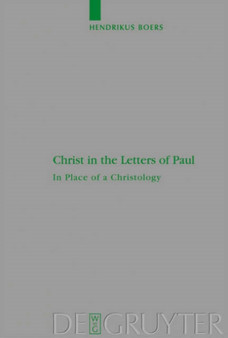 Christ in the Letters of Paul : In Place of a Christology