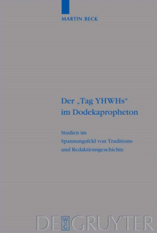 Der "Tag YHWHs" im Dodekapropheton : Studien im Spannungsfeld von Traditions- und Redaktionsgeschichte