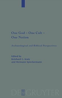 One God - One Cult - One Nation : Archaeological and Biblical Perspectives