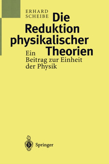 Die Reduktion physikalischer Theorien : Ein Beitrag zur Einheit der Physik