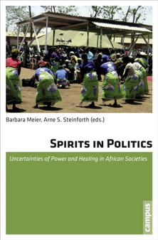 Spirits in Politics : Uncertainties of Power and Healing in African Societies