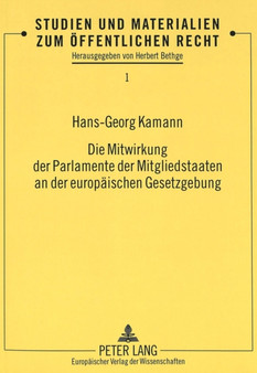 Die Mitwirkung Der Parlamente Der Mitgliedstaaten an Der Europaeischen Gesetzgebung : National-Parlamentarische Beeinflussung Und Kontrolle Der Regierungsvertreter Im Rat Der Europaeischen Union Im Sp : 1