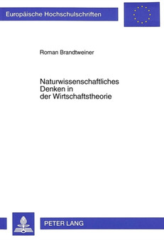 Naturwissenschaftliches Denken in der Wirtschaftstheorie : Eine kritische Betrachtung anhand des Entropieansatzes