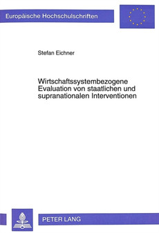 Wirtschaftssystembezogene Evaluation von staatlichen und supranationalen Interventionen : am Beispiel der forschungs-, technologie- und innovationspolitischen Foerderprogramme der Europaeischen Union