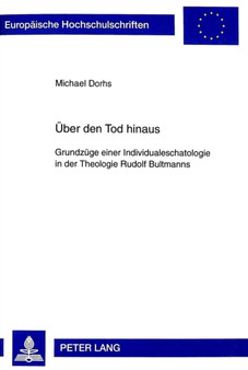Ueber den Tod hinaus : Grundzuege einer Individualeschatologie in der Theologie Rudolf Bultmanns