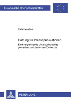 Haftung Fuer Pressepublikationen : Eine Vergleichende Untersuchung Des Polnischen Und Deutschen Zivilrechts : 3035