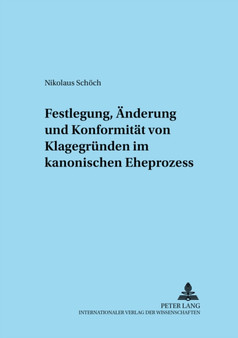 Festlegung, Aenderung Und Konformitaet Von Klagegruenden Im Kanonischen Eheprozess : 30